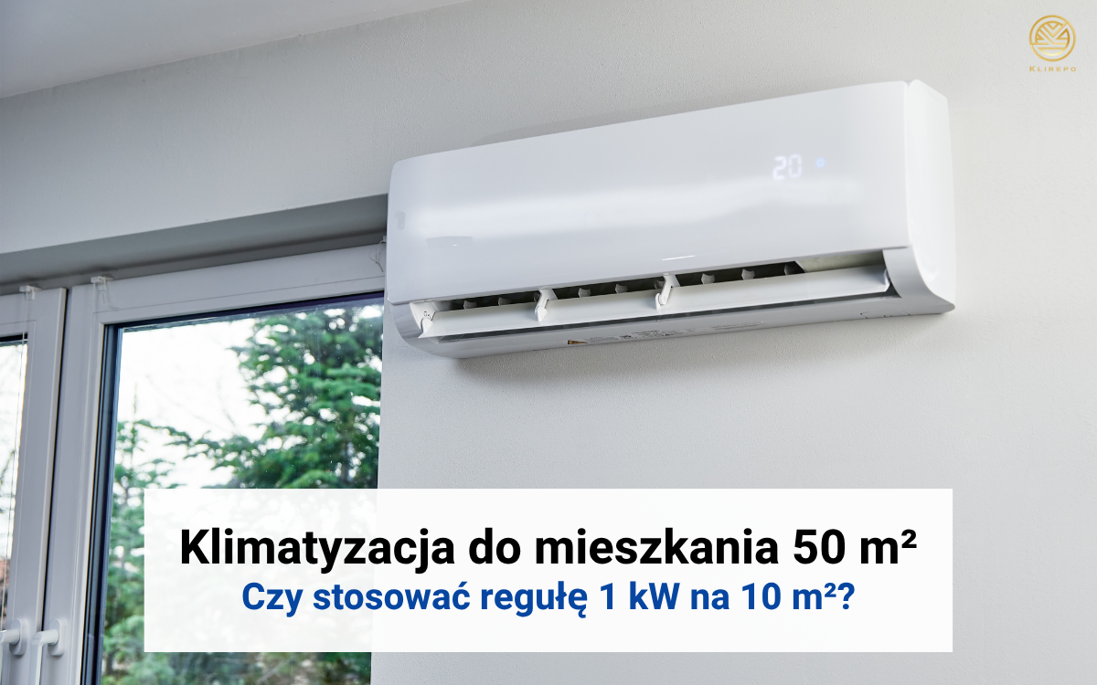 Read more about the article Klimatyzacja do mieszkania 50 m²: czy na pewno potrzebujesz 5 kW?