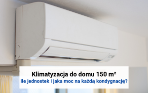 Klimatyzacja multisplit do dużego domu o powierzchni 150m2